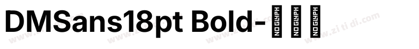 DMSans18pt Bold字体转换 DMSans18pt Bold字体转换